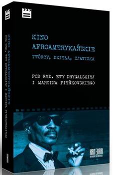 Kino afroamerykańskie. Twórcy, dzieła, zjawiska, Ewa Drygalska