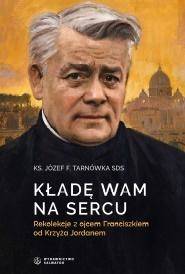 Kładę Wam na sercu - ks. Józef Tarnówka SDS