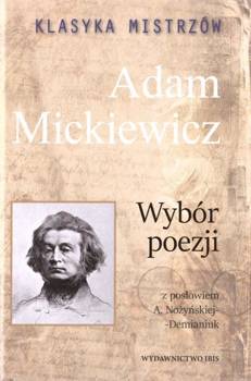 Klasyka mistrzów. Adam Mickiewicz. Wybór poezji... - Adam Mickiewicz