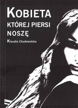 Kobieta której piersi noszę, Klaudia Chudowolska