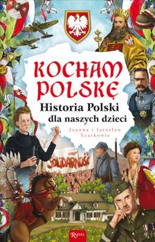 Kocham Polskę, Historia Polski dla naszych dzieci, Joanna Szarek