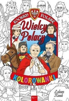 Kocham Polskę. Wielcy Polacy - kolorowanka - Łukasz Kosek