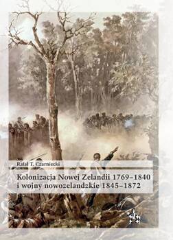 Kolonizacja Nowej Zelandii 1769-1840, Rafał T. Czarniecki