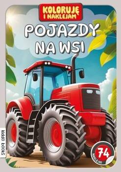 Koloruję i naklejam, Pojazdy na wsi, praca zbiorowa