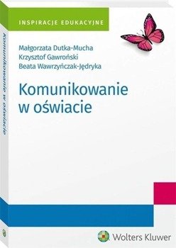 Komunikowanie w oświacie - Małgorzata Dutka-Mucha, Krzysztof Gawroński, Beat