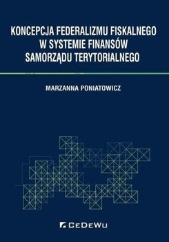 Koncepcja federalizmu fiskalnego w systemie.. - Marzanna Poniatowicz