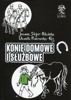 Konie domowe i służbowe - Danuta Piniewska-Róg, Joanna Stojer-Polańska