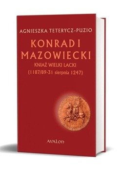 Konrad I Mazowiecki - kniaź wielki lacki TW - Agnieszka Teterycz-Puzio