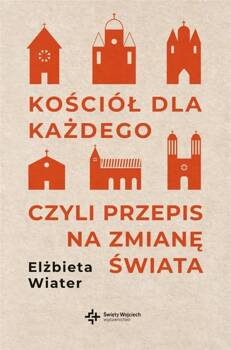 Kościół dla każdego czyli przepis na zmianę świata, Elżbieta Wiater