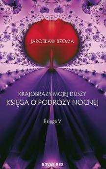 Krajobrazy mojej duszy. Księga 5, Jarosław Bzoma