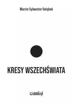 Kresy wszechświata - Marcin Sylwester Gołąbek