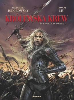 Królewska Krew T.1  Świętokradcze Zaślubiny - Alejandro Jodorowsky, Dongzi Liu