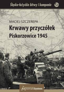 Krwawy przyczółek. Piskorzowice 1945, Maciej Szczerepa