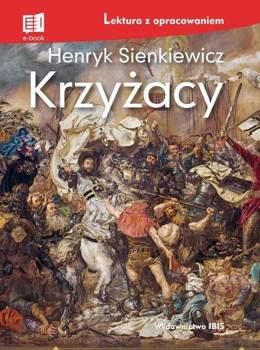 Krzyżacy lektura z opracowaniem - Henryk Sienkiewicz