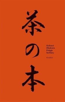 Księga Herbaty - KAKUZO OKAKURA
