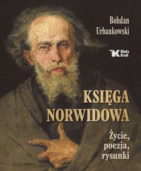 Księga Norwidowa. Życie, poezja, rysunki, Bohdan Urbankowski