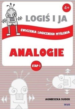 LOGIŚ I JA. Ćw. logicznego myśl. ANALOGIE - Etap I - Agnieszka Suder