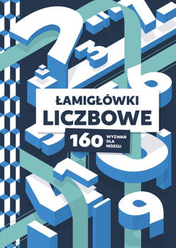 Łamigłówki liczbowe. 160 wyzwań dla mózgu, Opracowanie zbiorowe