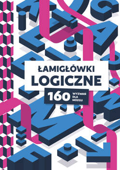 Łamigłówki logiczne. 160 wyzwań dla mózgu, Opracowanie zbiorowe