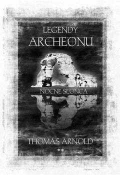 Legendy Archeonu. Nocne słońce - Thomas Arnold