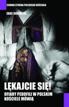 Lękajcie się! Ofiary pedofilii w polskim kościele - Ekke Overbeek