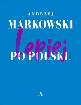 Lepiej po polsku - Andrzej Markowski