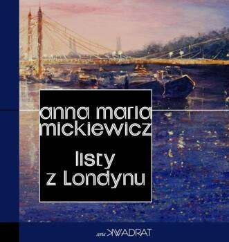 Listy z Londynu, Anna Maria Mickiewicz