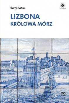 Lizbona. Królowa mórz - Barry Hatton, Barbara Gutowska-Nowak