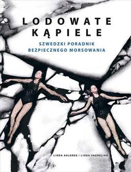 Lodowate kąpiele. Szwedzki poradnik bezpiecznego morsowania, Linda Vagnelind