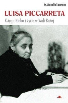 Luisa Piccarreta. Księga Nieba i życie w Woli Bożej, ks. Marcello Stanzione