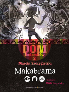 Makabrama. Dom Rodomiłów. Tom 3, Marcin Szczygielski