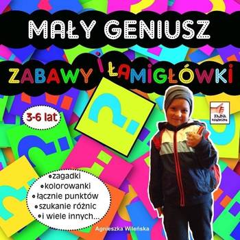Mały Geniusz. Zabawy i łamigłówki 3-6 lat - Agnieszka Wileńska