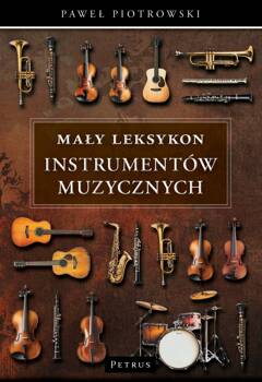 Mały Leksykon instrumentów muzycznych, Paweł Piotrowski