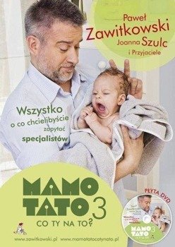 Mamo tato co Ty na to? 3 + DVD w.2017 - Szulc Joanna i Przyjaciele, Paweł Zawitkowski