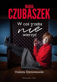 Maria Czubaszek. W coś trzeba nie wierzyć, Ozminkowski Violetta