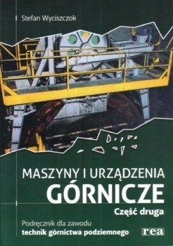 Maszyny i urządzenia górnicze część 2 REA - Stefan Wyciszczok