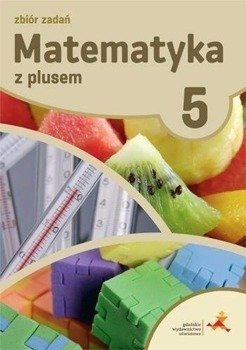 Matematyka SP 5 Z Plusem Zbiór zadań w.2018 GWO - Krystyna Zarzycka, Piotr Zarzycki