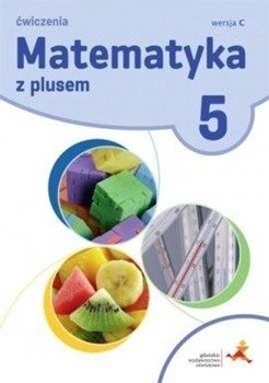 Matematyka SP 5 Z Plusem ćw, wersja C GWO - Z. Bolałek, M. Dobrowolska, A. Mysior, S. Wojtan,
