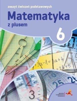 Matematyka SP 6 Z Plusem Zeszyt Ćwiczeń Podst.GWO - P. Zarzycki, M. Tokarska, A. Orzeszek