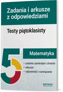 Matematyka. Testy piątoklasisty. Zadania i arkusze, Beata Dotka