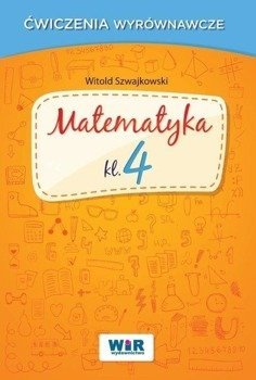 Matematyka klasa 4 - Ćwiczenia wyrównawcze - Witold Szwajkowski