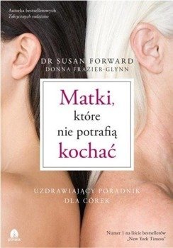 Matki, które nie potrafią kochać - dr Susan Forward, Donna Frazier-Glynn