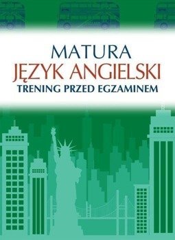 Matura. Język angielski. Trening przed egzaminem - Katarzyna Łaziuk