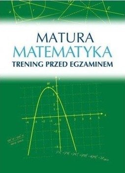 Matura. Matematyka. Trening przed egzaminem - Roman Wosiek