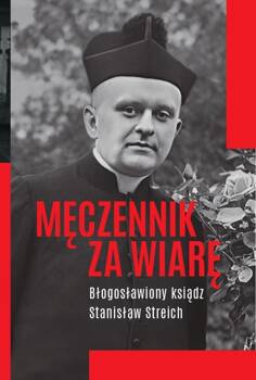 Męczennik za wiarę Błogosławiony ksiądz Stanisław Streich, Baranowski Michał