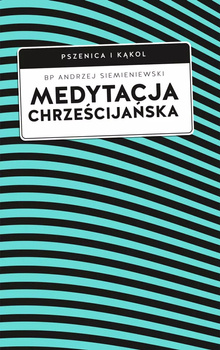 Medytacja chrześcijańska, bp Andrzej Siemieniewski