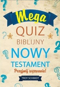 Mega quiz biblijny - Nowy Testament - Troy Schmidt