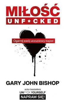 Miłość unf*cked. Ogarnij swój uczuciowy bajzel - Gary John Bishop