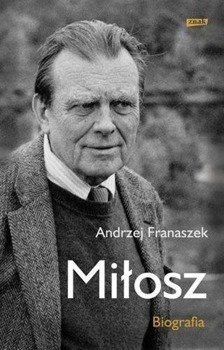 Miłosz. Biografia - Andrzej Franaszek