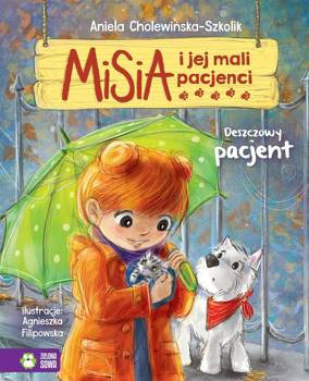 Misia i jej mali pacjenci. Deszczowy pacjent - Aniela Cholewińska-Szkolik, Agnieszka Filipowska